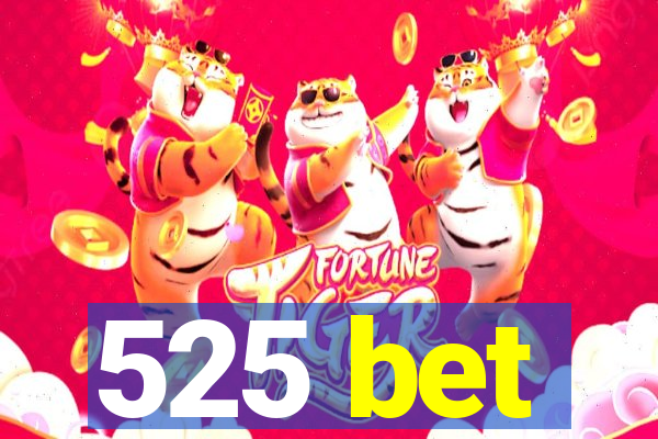 525 bet